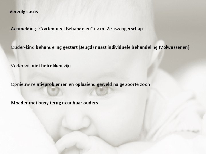 Vervolg casus Doelgroep: ouders met psychische problematiek en een jong kind 0 -6 jaar