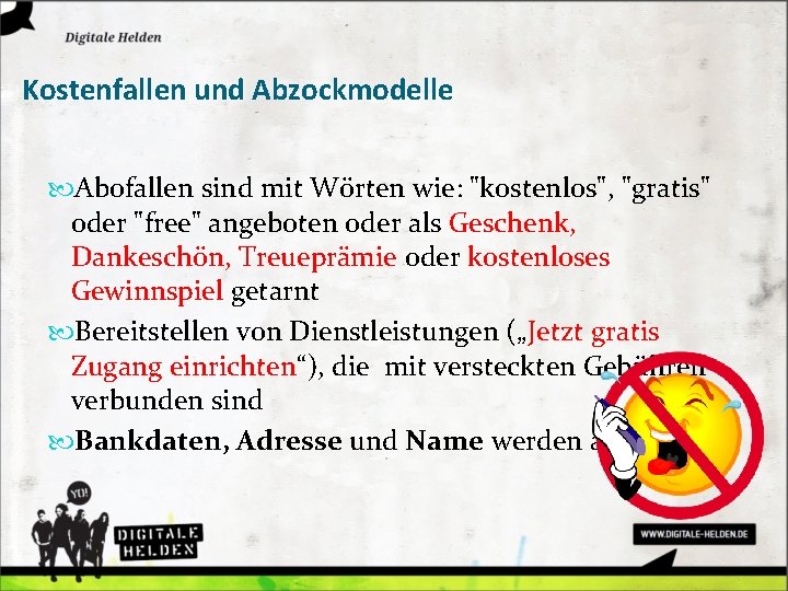 Kostenfallen und Abzockmodelle Abofallen sind mit Wörten wie: "kostenlos", "gratis" oder "free" angeboten oder