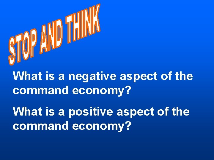 What is a negative aspect of the command economy? What is a positive aspect