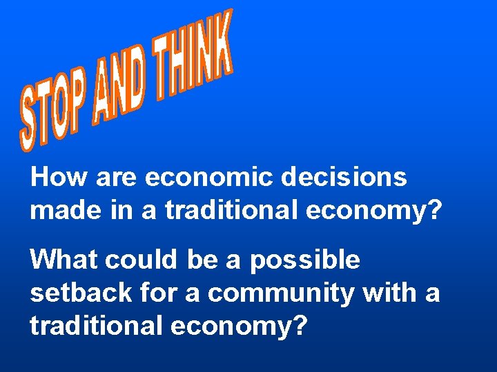 How are economic decisions made in a traditional economy? What could be a possible