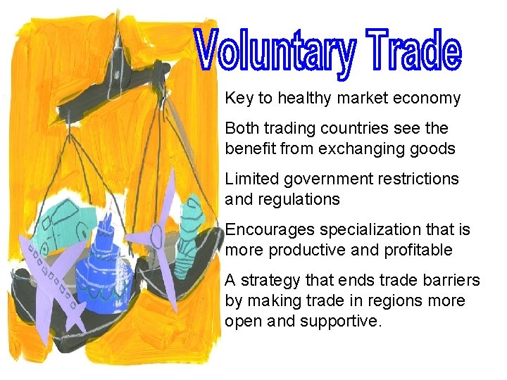 Key to healthy market economy Both trading countries see the benefit from exchanging goods