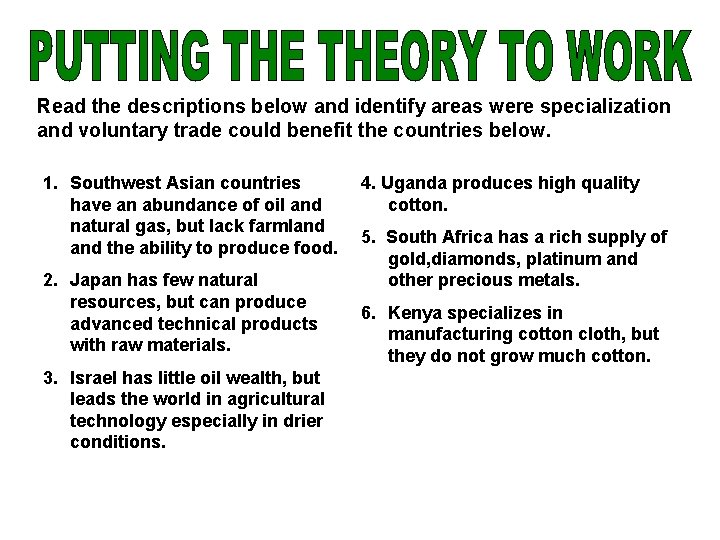Read the descriptions below and identify areas were specialization and voluntary trade could benefit
