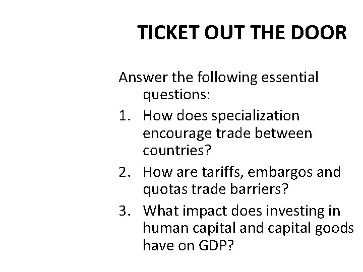 TICKET OUT THE DOOR Answer the following essential questions: 1. How does specialization encourage