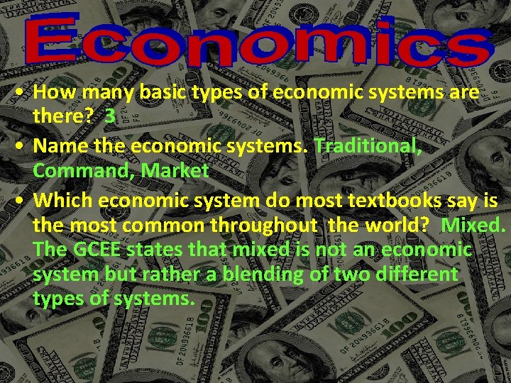  • How many basic types of economic systems are there? 3 • Name