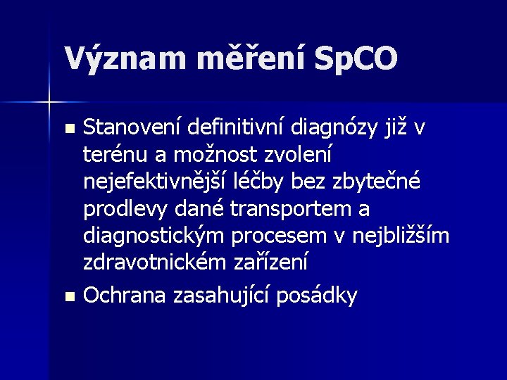 Význam měření Sp. CO Stanovení definitivní diagnózy již v terénu a možnost zvolení nejefektivnější