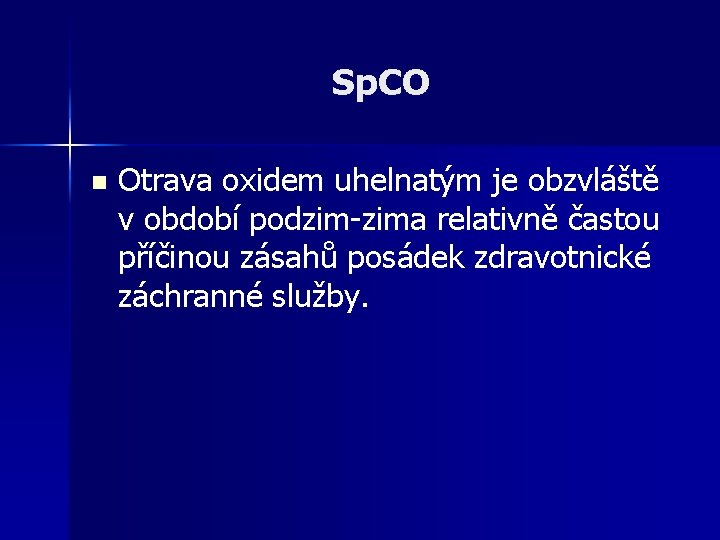 Sp. CO n Otrava oxidem uhelnatým je obzvláště v období podzim-zima relativně častou příčinou
