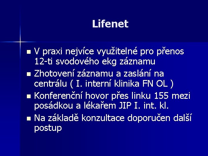 Lifenet V praxi nejvíce využitelné pro přenos 12 -ti svodového ekg záznamu n Zhotovení