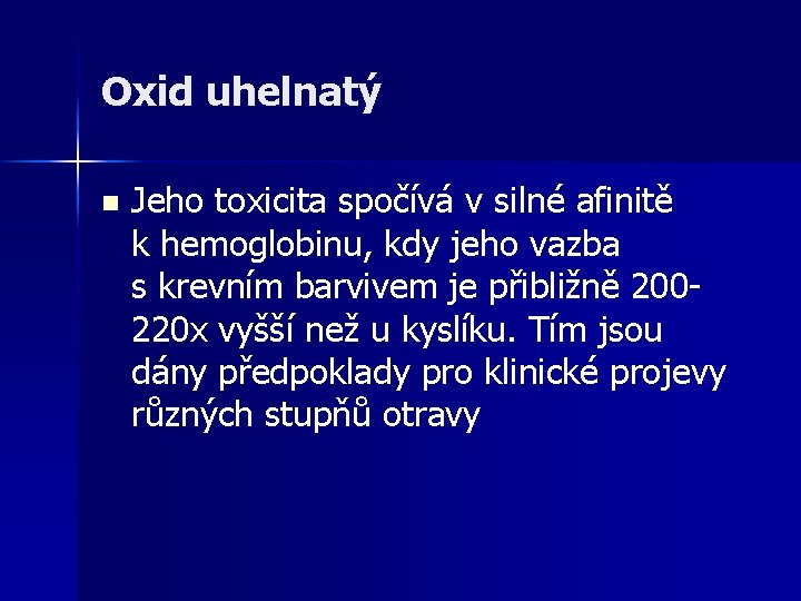 Oxid uhelnatý n Jeho toxicita spočívá v silné afinitě k hemoglobinu, kdy jeho vazba