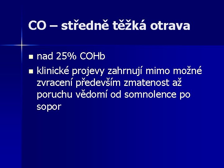 CO – středně těžká otrava nad 25% COHb n klinické projevy zahrnují mimo možné