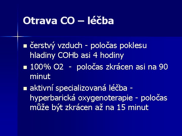 Otrava CO – léčba čerstvý vzduch - poločas poklesu hladiny COHb asi 4 hodiny