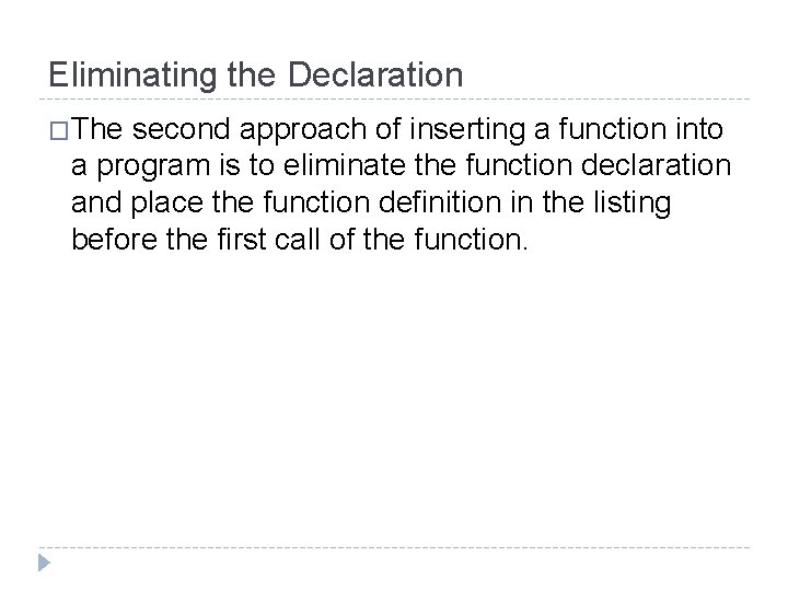 Eliminating the Declaration �The second approach of inserting a function into a program is Eliminating the Declaration �The second approach of inserting a function into a program is