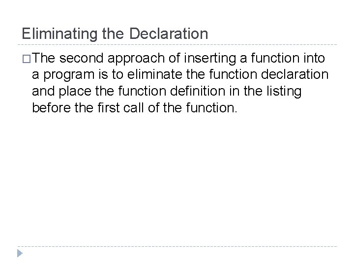 Eliminating the Declaration �The second approach of inserting a function into a program is