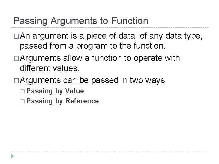 Passing Arguments to Function �An argument is a piece of data, of any data