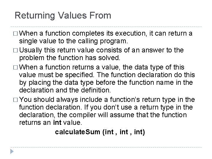 Returning Values From � When a function completes its execution, it can return a Returning Values From � When a function completes its execution, it can return a