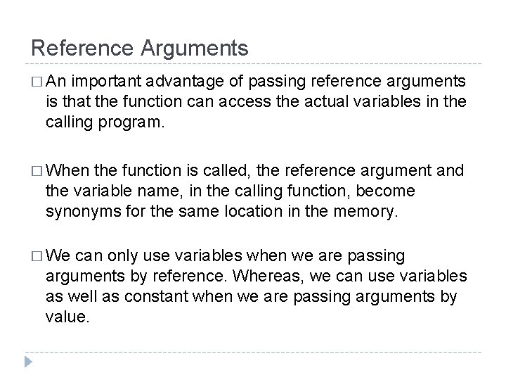 Reference Arguments � An important advantage of passing reference arguments is that the function Reference Arguments � An important advantage of passing reference arguments is that the function