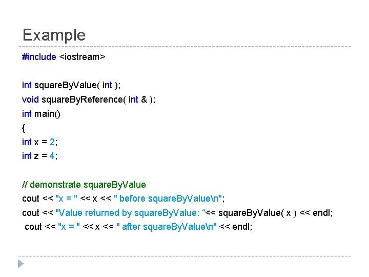 Example #include <iostream> int square. By. Value( int ); void square. By. Reference( int Example #include <iostream> int square. By. Value( int ); void square. By. Reference( int