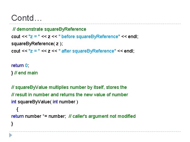 Contd… // demonstrate square. By. Reference cout << "z = " << z <<