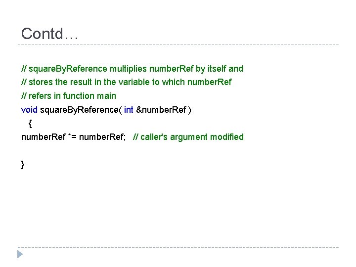 Contd… // square. By. Reference multiplies number. Ref by itself and // stores the