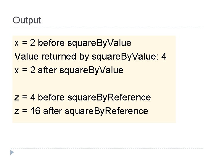 Output x = 2 before square. By. Value returned by square. By. Value: 4