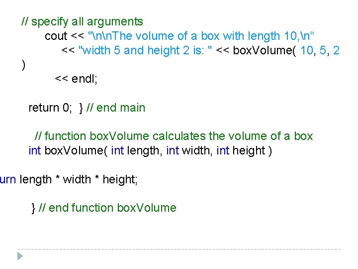 // specify all arguments cout << "nn. The volume of a box with length