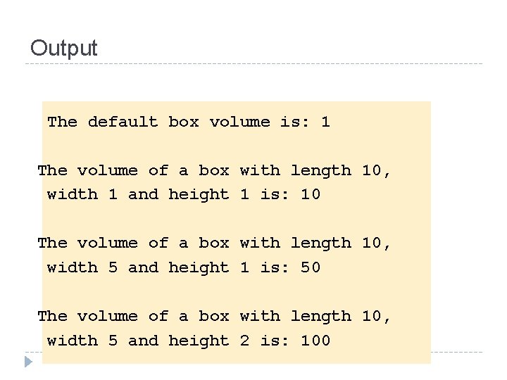 Output The default box volume is: 1 The volume of a box with length