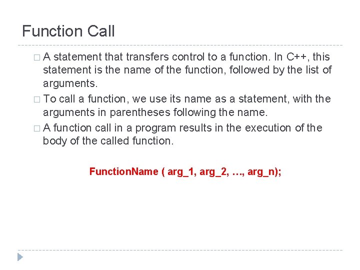 Function Call � A statement that transfers control to a function. In C++, this Function Call � A statement that transfers control to a function. In C++, this
