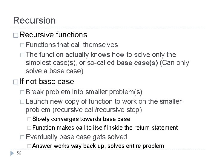 Recursion � Recursive functions � Functions that call themselves � The function actually knows Recursion � Recursive functions � Functions that call themselves � The function actually knows