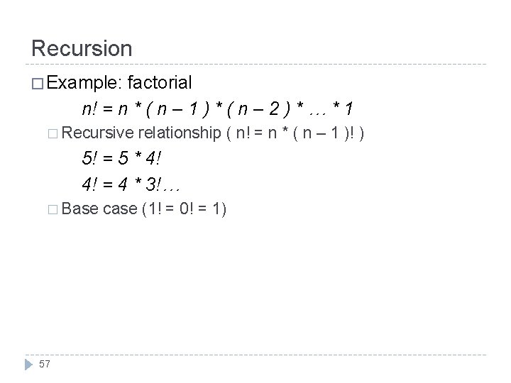 Recursion � Example: factorial n! = n * ( n – 1 ) * Recursion � Example: factorial n! = n * ( n – 1 ) *