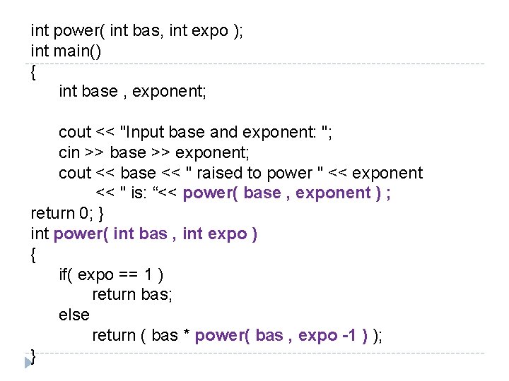 int power( int bas, int expo ); int main() { int base , exponent;