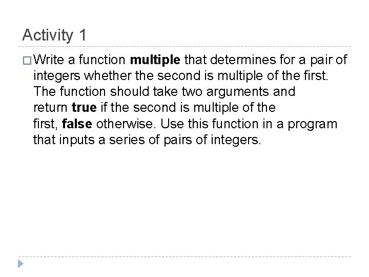 Activity 1 � Write a function multiple that determines for a pair of integers