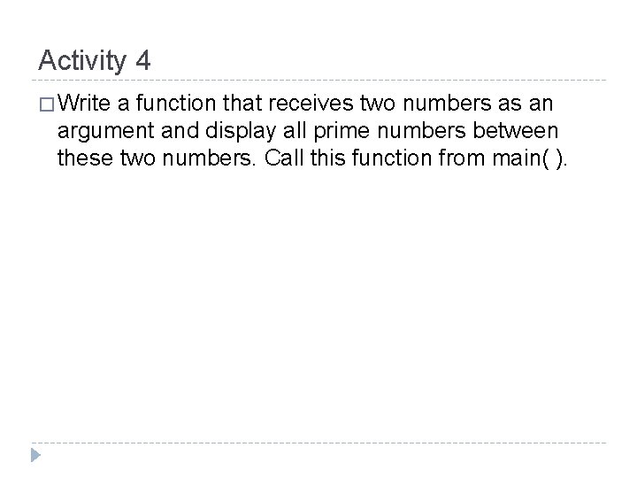 Activity 4 � Write a function that receives two numbers as an argument and