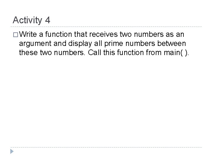 Activity 4 � Write a function that receives two numbers as an argument and Activity 4 � Write a function that receives two numbers as an argument and