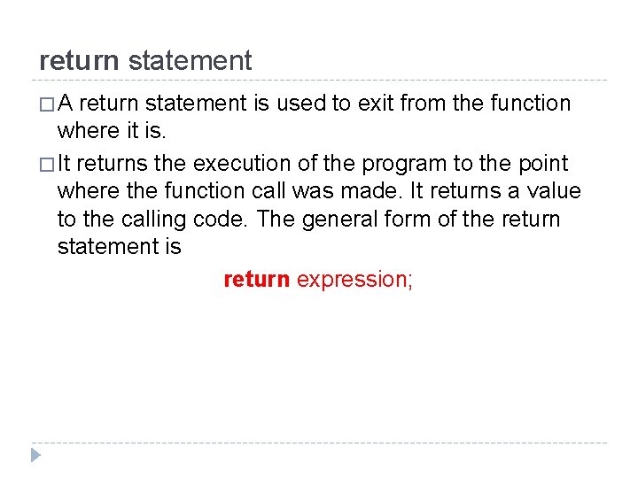 return statement � A return statement is used to exit from the function where return statement � A return statement is used to exit from the function where