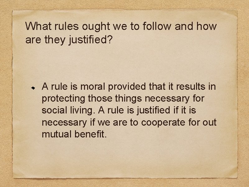 What rules ought we to follow and how are they justified? A rule is