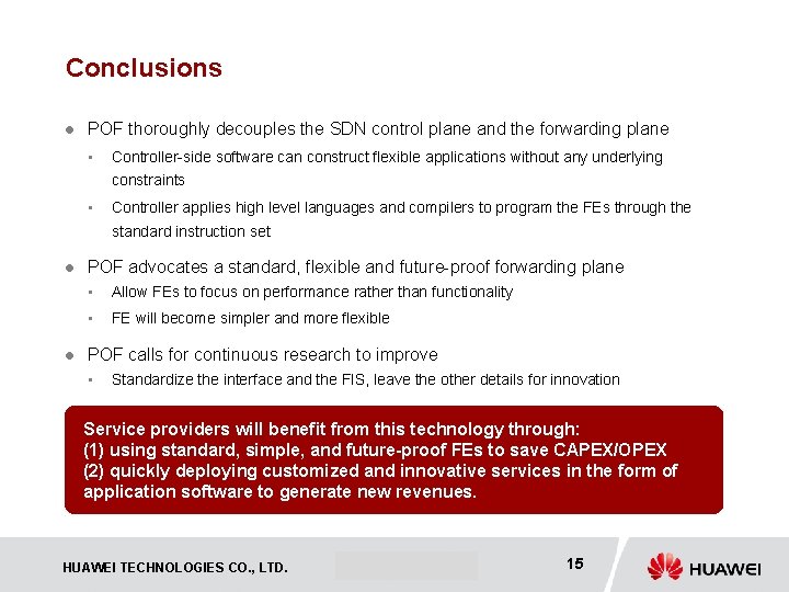 Conclusions l POF thoroughly decouples the SDN control plane and the forwarding plane •