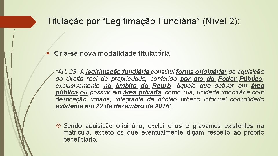 Titulação por “Legitimação Fundiária” (Nível 2): § Cria-se nova modalidade titulatória: “Art. 23. A