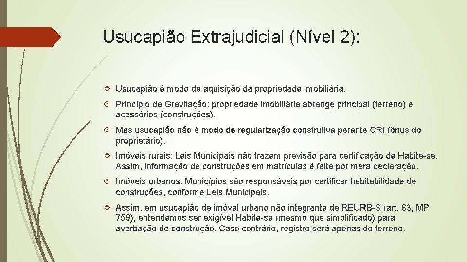Usucapião Extrajudicial (Nível 2): Usucapião é modo de aquisição da propriedade imobiliária. Princípio da