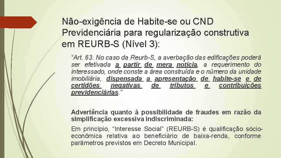 Não-exigência de Habite-se ou CND Previdenciária para regularização construtiva em REURB-S (Nível 3): “Art.