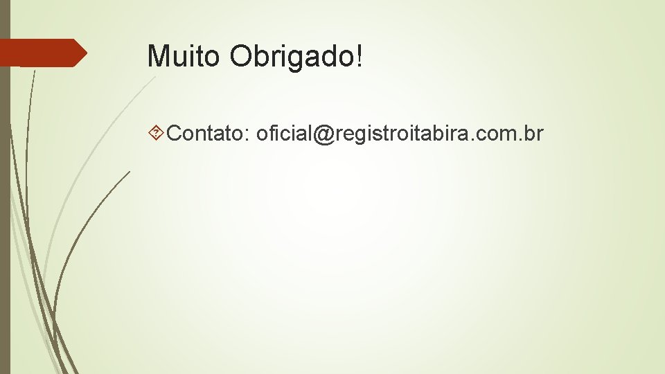 Muito Obrigado! Contato: oficial@registroitabira. com. br 