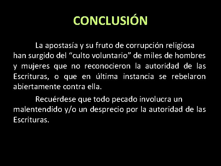 CONCLUSIÓN La apostasía y su fruto de corrupción religiosa han surgido del “culto voluntario”