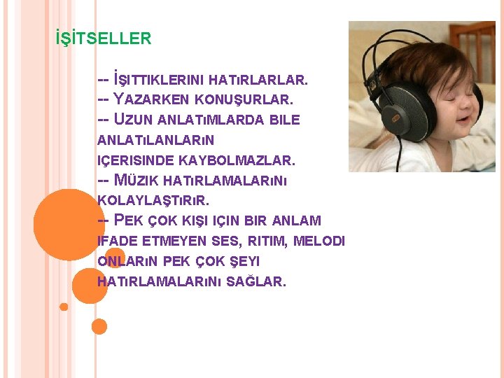 İŞİTSELLER -- İŞITTIKLERINI HATıRLARLAR. -- YAZARKEN KONUŞURLAR. -- UZUN ANLATıMLARDA BILE ANLATıLANLARıN IÇERISINDE KAYBOLMAZLAR.