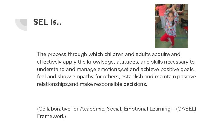 SEL is. . The process through which children and adults acquire and effectively apply