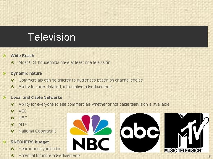 Television Wide Reach Most U. S. households have at least one television Dynamic nature