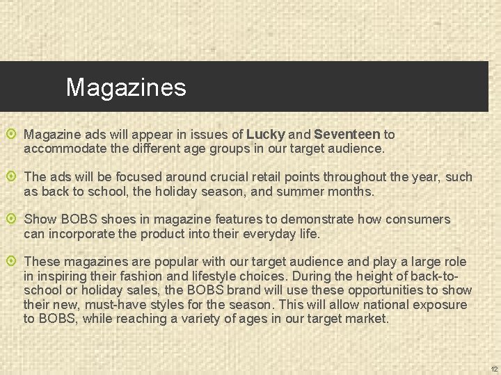 Magazines Magazine ads will appear in issues of Lucky and Seventeen to accommodate the