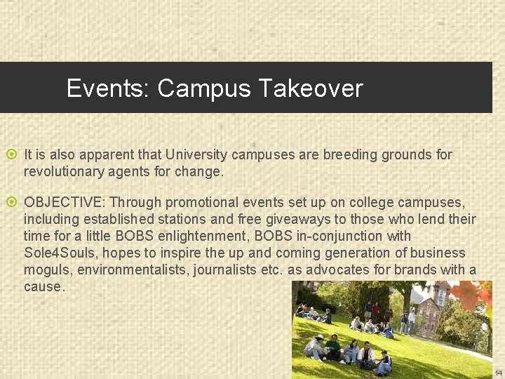 Events: Campus Takeover It is also apparent that University campuses are breeding grounds for