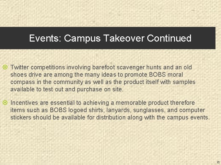 Events: Campus Takeover Continued Twitter competitions involving barefoot scavenger hunts and an old shoes