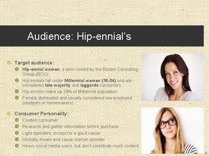 Audience: Hip-ennial’s Target audience: Hip-ennial women, a term coined by the Boston Consulting Group