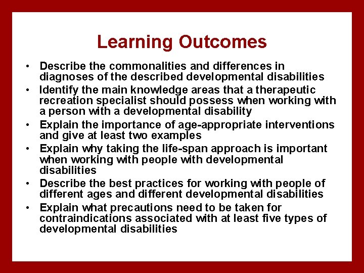 Learning Outcomes • Describe the commonalities and differences in diagnoses of the described developmental