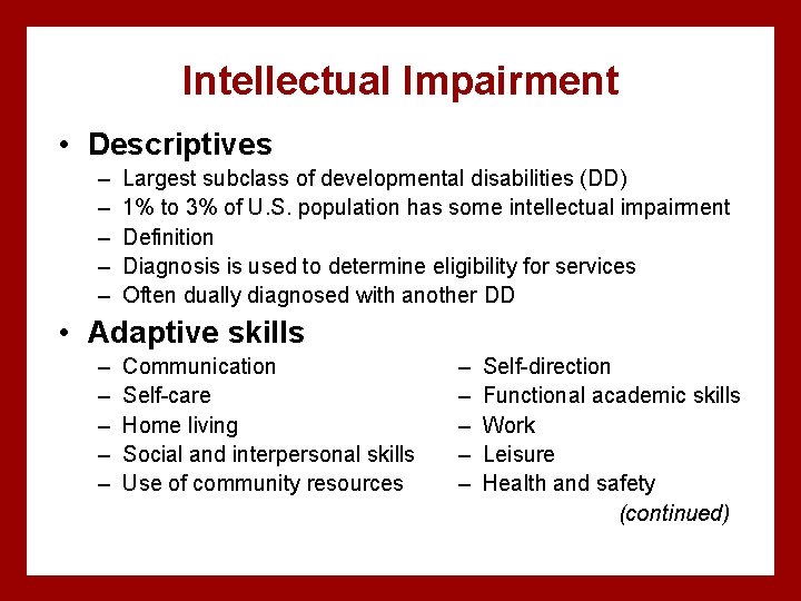 Intellectual Impairment • Descriptives – – – Largest subclass of developmental disabilities (DD) 1%