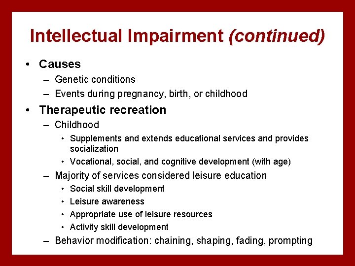 Intellectual Impairment (continued) • Causes – Genetic conditions – Events during pregnancy, birth, or
